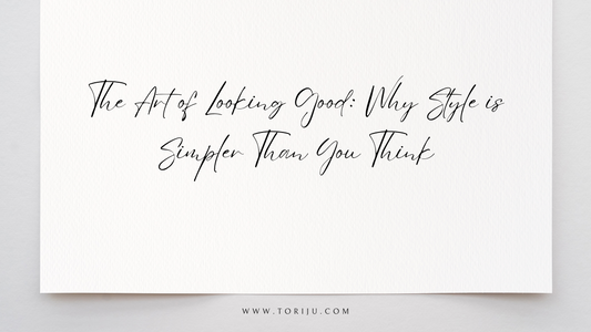 The Art of Looking Good: Why Style is Simpler Than You Think